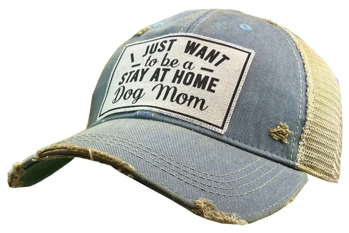 I Just Want To Be A Stay At Home Dog Mom Trucker Baseball Cap